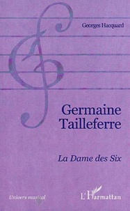 Georges Hacquard - Germaine Tailleferre - La dame des six.