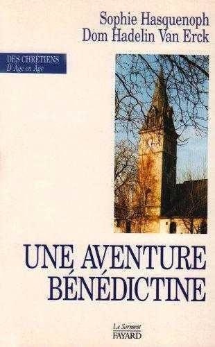 Georges Hadelin Van Erck et  Hasquenoph - Une aventure bénédictine - L'apostolat monastique du père Jean de Féligonde... en banlieue parisienne, 1943-1965.