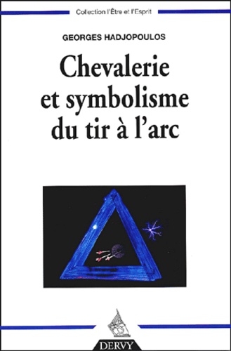 Georges Hadjopoulos - Chevalerie Et Symbolisme Du Tir A L'Arc.