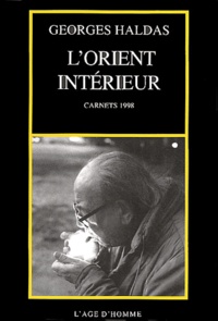 Georges Haldas - L'Orient intérieur - Carnets 1998.