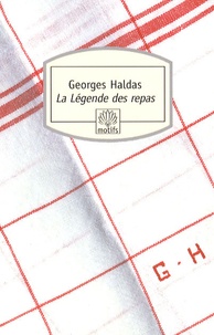 Georges Haldas - La Légende des repas.