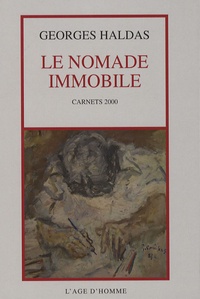 Georges Haldas - Le nomade immobile - L'état de poésie. Carnets 2000.