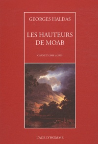 Georges Haldas - Les Hauteurs de Moab - Carnets 2008 et 2009.