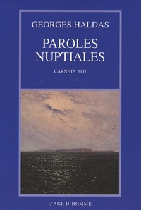 Georges Haldas - Paroles nuptiales - Carnets 2005.