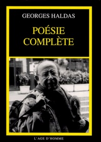 Georges Haldas - Poésie complète.