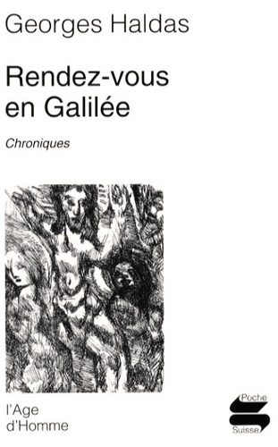 Georges Haldas - Rendez-vous en Galilée.