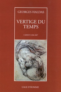 Georges Haldas - Vertige du temps - Carnets 2006-2007.