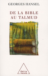 Georges Hansel - De la Bible au Talmud - Suivi de L'itinéraire de pensée d'Emmanuel Levinas.