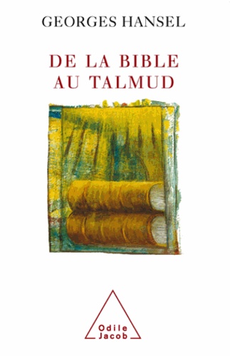 Georges Hansel - De la Bible au Talmud.
