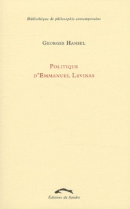 Georges Hansel - Politique d'Emmanuel Levinas.