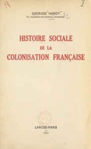Georges Hardy - Histoire sociale de la colonisation française.
