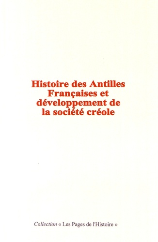Georges Haurigot et Edmond Du Hailly - Histoire des Antilles françaises et développement de la société créole.