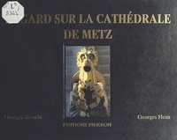 Georges Heitz - Regard Sur La Cathedrale De Metz.