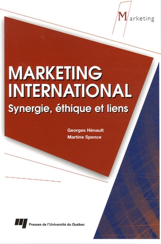 Georges Hénaut et Martine Spence - Marketing international - Synergie, éthique et liens.