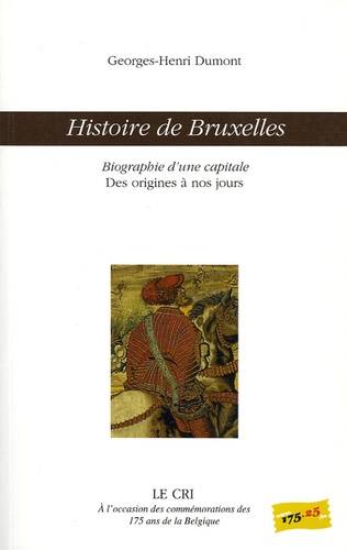 Georges-Henri Dumont - Histoire de Bruxelles - Biographie d'une capitale.