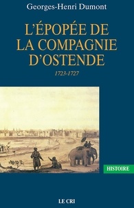 Georges-Henri Dumont - L’Épopée de la Compagnie d’Ostende - 1723-1727.