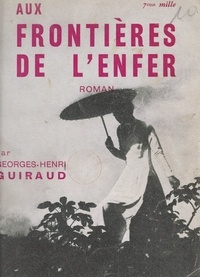 Georges-Henri Guiraud et René Nelli - Aux frontières de l'enfer.