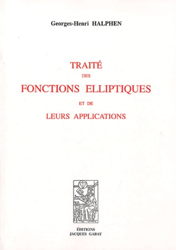 Georges-Henri Halphen - Traité des fonctions elliptiques et de leurs applications - 3 volumes.