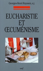 Georges-Henri Ruyssen - Eucharistie et oecuménisme - Evolution de la normativité universelle et comparaison avec certaines normes particulières.