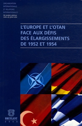 Georges-Henri Soutou et  Collectif - L'Europe et l'OTAN face aux défis des élargissements de 1952 à 1954 - Acte de colloque.