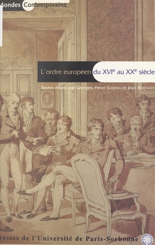 L'ORDRE EUROPEEN DU XVIEME SIECLE AU XXEME SIECLE. Actes du colloque de l'Institut des Recherches sur les civilisations de l'Occident Moderne 15-16 mars 1996