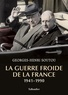 Georges-Henri Soutou - La guerre froide de la France 1941-1990.