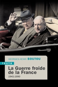 Georges-Henri Soutou - La guerre froide de la France 1941-1990.