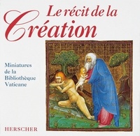 Georges Herscher - Le récit de la création - Miniatures de la Bibliothèque Vaticane.