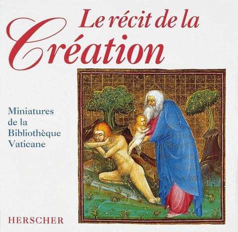 Georges Herscher - Le récit de la création - Miniatures de la Bibliothèque Vaticane.