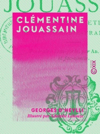 Georges Heylli (d') et Adolphe Lalauze - Clémentine Jouassain - Sociétaire retirée de la Comédie-Française.
