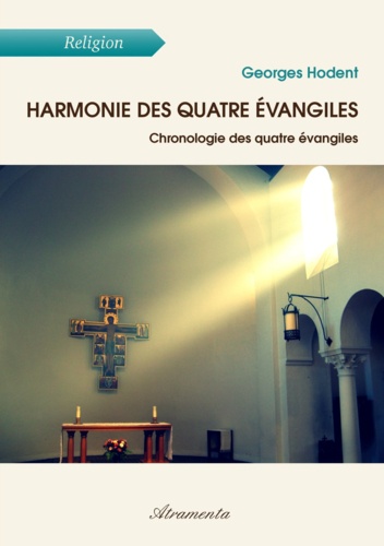 Georges Hodent - Harmonie des quatre Évangiles - Chronologie des quatre Évangiles.