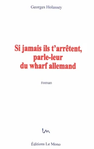 Si jamais ils t'arrêtent, parle-leur du wharf allemand