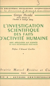 Georges Hostelet et Armand Cuvillier - L'investigation scientifique des faits d'activité humaine - Avec application aux sciences et aux techniques sociales.