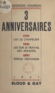 Georges Hourdin - 3 anniversaires : 1791, loi Le Chapelier. 1841, loi sur le travail des enfants. 1891, Rerum novarum.
