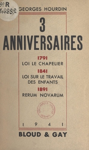 3 anniversaires : 1791, loi Le Chapelier. 1841, loi sur le travail des enfants. 1891, Rerum novarum
