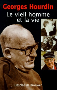 Georges Hourdin - Le vieil homme et la vie.