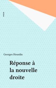 Georges Hourdin - Réponse à la nouvelle droite.
