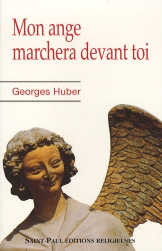 Georges Huber - Mon ange marchera devant toi.