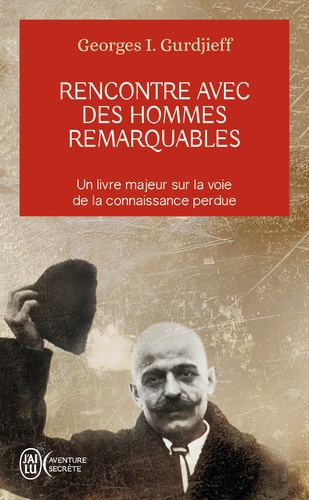Georges-Ivanovitch Gurdjieff - Rencontre avec des hommes remarquables.
