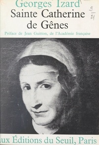 Georges Izard et Jean Guitton - Sainte Catherine de Gênes et l'au-delà.
