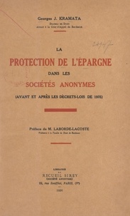 Georges J. Kramata et Marcel Laborde-Lacoste - La protection de l'épargne dans les sociétés anonymes - Avant et après les décrets-lois de 1935.