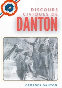 Georges-Jacques Danton - Discours Civiques De Danton.
