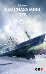Georges-Jean Arnaud - La compagnie des glaces Tome 4 : Les chasseurs des glaces.