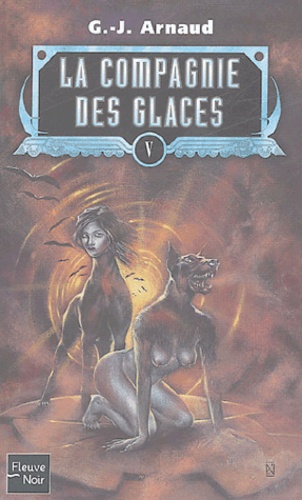 Georges-Jean Arnaud - La compagnie des glaces Tome 5 : Le Gouffre aux Garous ; Le Dirigeable Sacrilège ; Liensun ; Les Eboueurs de la Vie Eternelle.