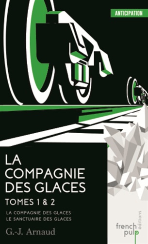 La compagnie des glaces Tomes 1 & 2 La Compagnie des Glaces ; Le Sanctuaire des Glaces