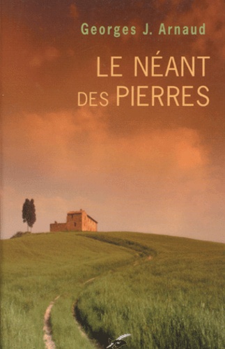 Georges-Jean Arnaud - Le Neant Des Pierres.
