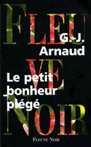 Georges-Jean Arnaud - Le petit bonheur piégé.