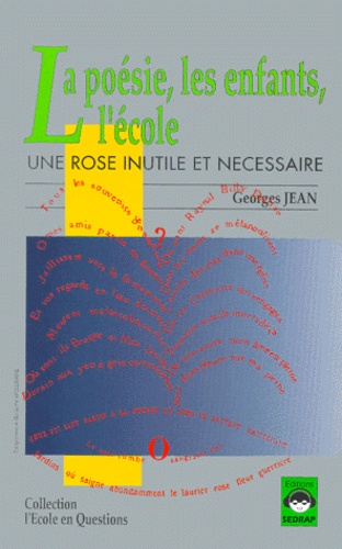 Georges Jean - La Poesie, Les Enfants, L'Ecole. Une Rose Inutile Et Necessaire.