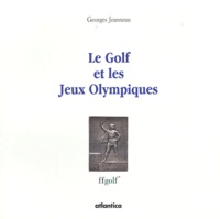 Georges Jeanneau - Le golf et les Jeux Olympiques.