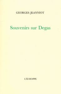 Georges Jeanniot - Souvenirs sur Degas.